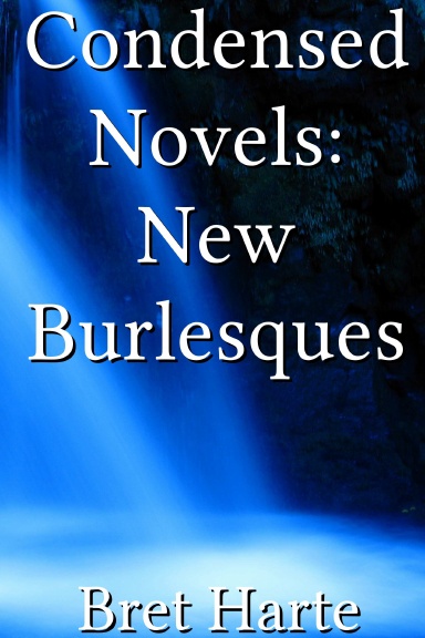 Condensed Novels: New Burlesques