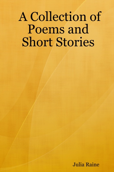 A Collection of Poems and Short Stories