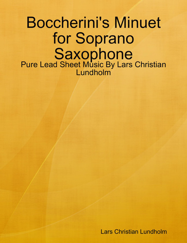 Boccherini's Minuet for Soprano Saxophone - Pure Lead Sheet Music By Lars Christian Lundholm