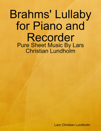 Brahms' Lullaby for Piano and Recorder - Pure Sheet Music By Lars Christian Lundholm