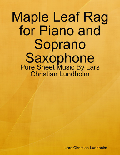 Maple Leaf Rag for Piano and Soprano Saxophone - Pure Sheet Music By Lars Christian Lundholm