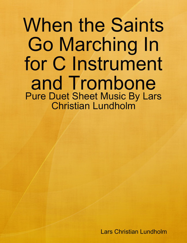 When the Saints Go Marching In for C Instrument and Trombone - Pure Duet Sheet Music By Lars Christian Lundholm