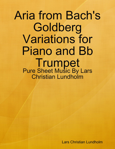 Aria from Bach's Goldberg Variations for Piano and Bb Trumpet - Pure Sheet Music By Lars Christian Lundholm