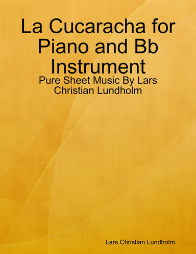 La Cucaracha for Piano and Bb Instrument - Pure Sheet Music By Lars Christian Lundholm