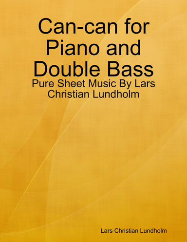 Can-can for Piano and Double Bass - Pure Sheet Music By Lars Christian Lundholm