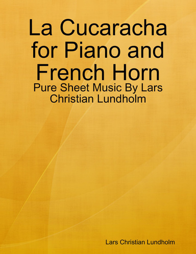 La Cucaracha for Piano and French Horn - Pure Sheet Music By Lars Christian Lundholm