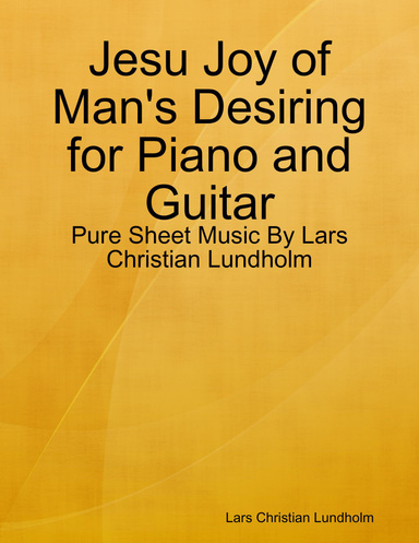 Jesu Joy of Man's Desiring for Piano and Guitar - Pure Sheet Music By Lars Christian Lundholm