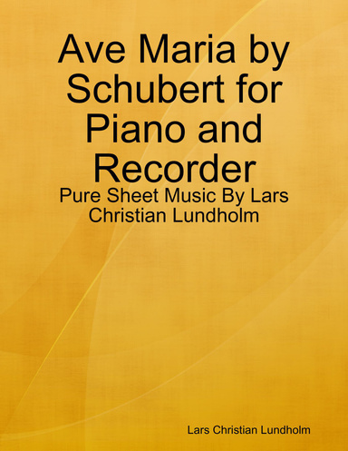 Ave Maria by Schubert for Piano and Recorder - Pure Sheet Music By Lars Christian Lundholm