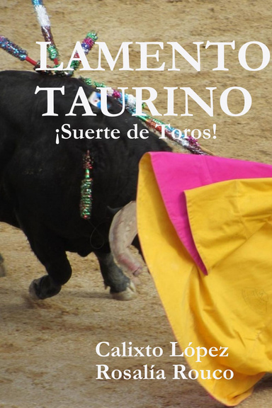 LAMENTO TAURINO O ¡SUERTE DE TOROS!