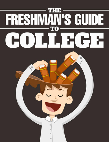 The Freshman’s Guide to College