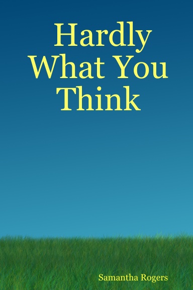 Hardly What You Think