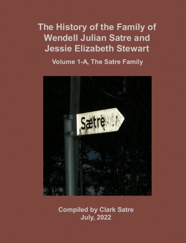 The History of the Family of Wendell Satre and Jessie Stewart, Volume 1-A