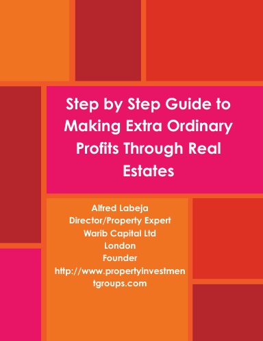 Step by Step Guide to Making Extra Ordinary Profits Through Real Estates.