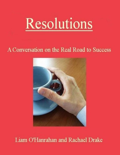 Resolutions - A Conversation on the Real Road to Success