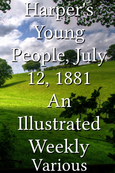 Harper's Young People, July 12, 1881 An Illustrated Weekly