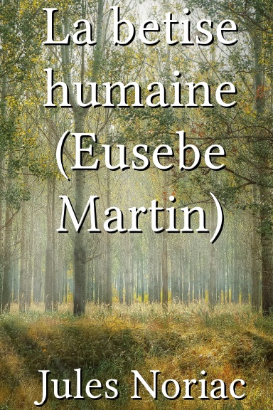 La betise humaine (Eusebe Martin) [French]