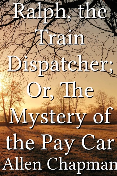 Ralph, the Train Dispatcher; Or, The Mystery of the Pay Car
