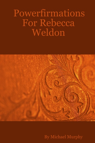 Powerfirmations For Rebecca Weldon