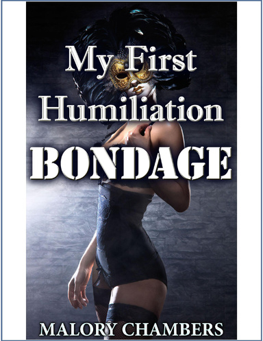 My First Humiliation Bondage