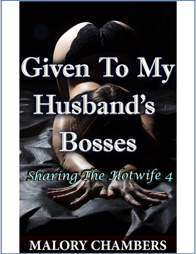 Given To My Husband's Bosses