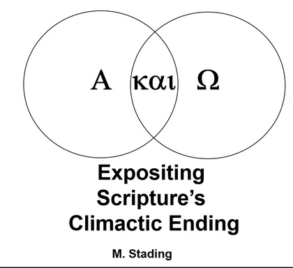 Alpha Kai Omega: Expositing Scripture's Climatic Ending