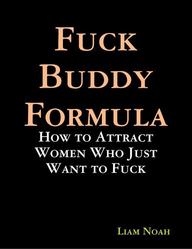 Fuck Buddy Formula: How to Attract Women Who Just Want to Fuck