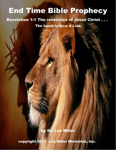 End Time Bible Prophecy - Revelation 1:1 the Revelation of Jesus Christ . . . the Lamb Is Now a Lion