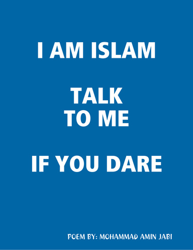 I AM ISLAM TALK TO ME IF YOU DARE