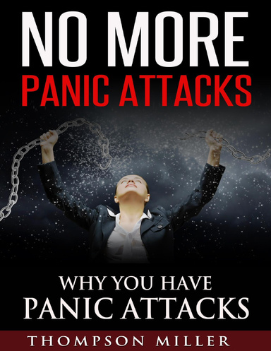 No More Panic Attacks - Why You Have Panic Attacks