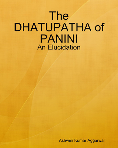 The Dhatupatha of Panini - An Elucidation