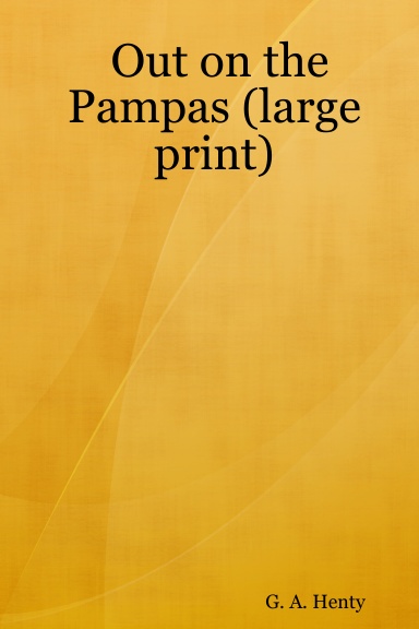 Out on the Pampas (large print)