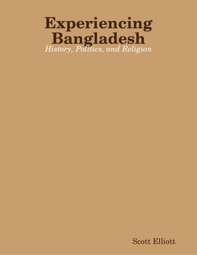 Experiencing Bangladesh: History, Politics, and Religion