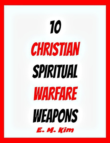 10 Christian Spiritual Warfare Weapons