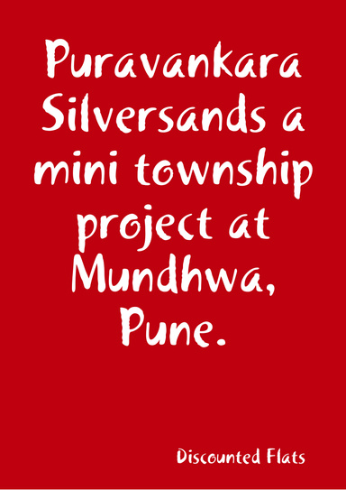 Puravankara Silversands a mini township project at Mundhwa, Pune.