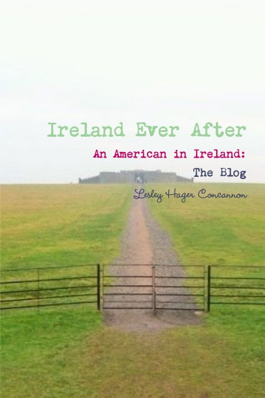 Ireland Ever After, An American in Ireland: The Blog
