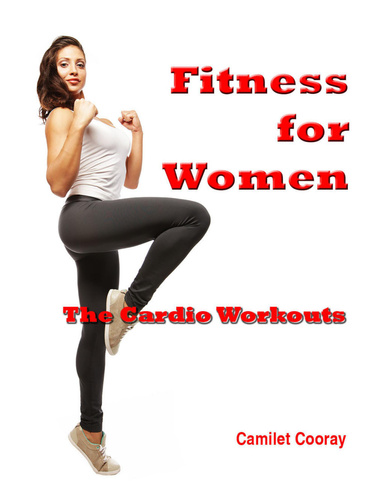 Fitness for Women : The Cardio Workouts
