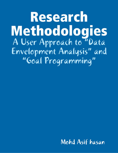 Research Methodologies: A User Approach to “Data Envelopment Analysis” and “Goal Programming”