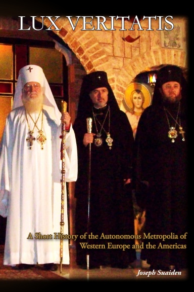 Lux Veritatis: A History of the Autonomous Orthodox Metropolia of Western Europe and the Americas