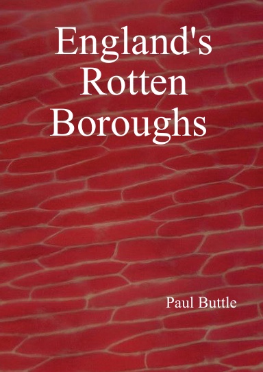England's Rotten Boroughs (A4 softback - January 2011)