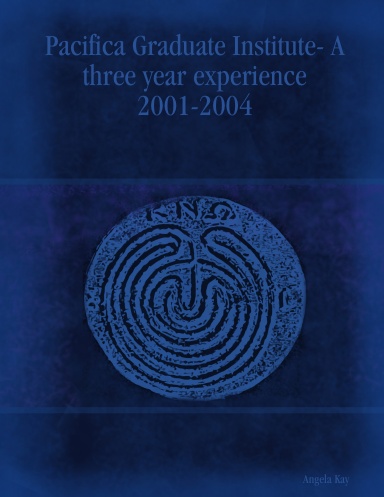 Pacifica Graduate Institute- A three year experience 2001-2004