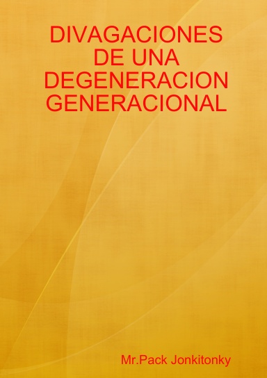 DIVAGACIONES DE UNA DEGENERACION GENERACIONAL