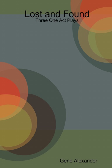 Lost and Found:  Three One Act Plays