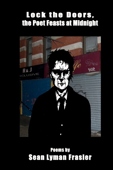 Lock the Doors, the Poet Feasts at Midnight