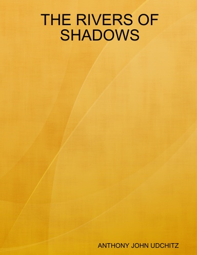 THE RIVERS OF SHADOWS