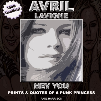 AVRIL LAVIGNE - HEY YOU! PRINTS & QUOTES OF A PUNK PRINCESS