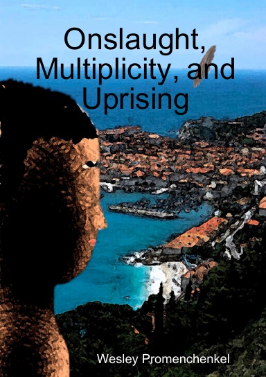 Onslaught, Multiplicity, and Uprising