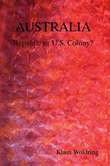 AUSTRALIA - Republic or US Colony?