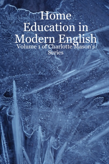 Home Education in Modern English: Volume 1 of Charlotte Mason's Series