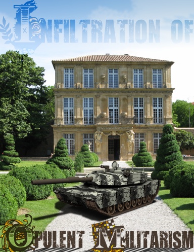 Infiltration of Opulent Militarism