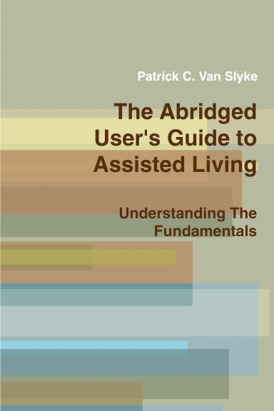 The Abridged User's Guide to Assisted Living